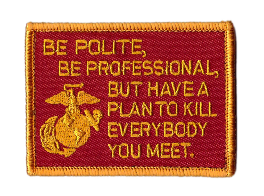 Be Polite but Have a Plan US Military Marine Corps Patch